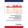 Laser Photodynamic Therapy and Photobiomodulation in Prosthodontics