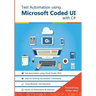 Test Automation using Microsoft Coded UI with C#: Step by Step Guide