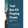 Tool Box Kit Praying Power: Kingdom Principles of Prayer