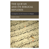 The Qur'an and Its Biblical Reflexes: Investigations into the Genesis of a Religion