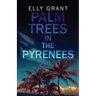 Palm Trees in the Pyrenees
