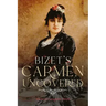 Bizet's Carmen Uncovered