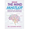 Beware The Mind Hustler: Identifying Self-Destructive Thoughts and Distractions