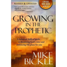 Growing in the Prophetic: A Balanced, Biblical Guide to Using and Nurturing Dreams, Revelations and Spiritual Gifts as God Intended