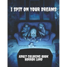 I Spit on your dreams adult coloring book horror Land