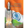 The Indian Space Programme: India's incredible journey from the Third World towards the First