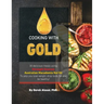 Cooking with Gold: 30 Delicious meals using Strength Genesis Australian Macadamia Nut Oil