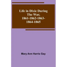 Life in Dixie during the War, 1861-1862-1863-1864-1865