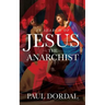 In Search of Jesus the Anarchist