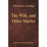 The Wife, and Other Stories (World Classics, Unabridged)