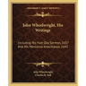 John Wheelwright, His Writings: Including His Fast-Day Sermon, 1637 and His Mercurius Americanus, 1645