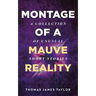 Montage of A Mauve Reality