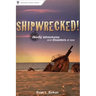 Shipwrecked!: Deadly Adventures and Disasters at Sea