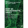 Body as Psychoanalytic Object: Clinical Applications from Winnicott to Bion and Beyond