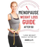 Menopause Weight Loss Guide: How to Lose Weight Safely and Effectively after 50