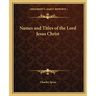 Names and Titles of the Lord Jesus Christ