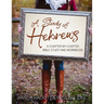 A Study of Hebrews: A chapter-by-chapter Bible study and workbook