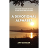A Devotional Alphabet: Sixty-second meditations for women to guide them on their faith journey