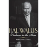 Hal Wallis: Producer to the Stars