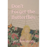 Don't Forget the Butterflies