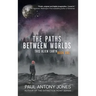 The Paths Between Worlds: This Alien Earth Book One