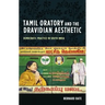 Tamil Oratory and the Dravidian Aesthetic: Democratic Practice in South India