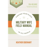 Military Wife Field Manual: Finding Your Place in His World