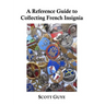 A Reference Guide to Collecting French Insignia