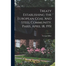 Treaty Establishing the European Coal and Steel Community. Paris, April 18, 1951