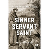 Sinner, Servant, Saint: A Novel Based on the Life of St. Francis of Assisi