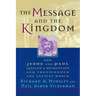 The Message and the Kingdom: How Jesus & Paul Ignited a Revolution & Transformed the Ancient World