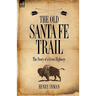 The Old Santa Fe Trail: the Story of a Great Highway