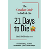 21 Days to Die: The Canadian Guide to End of Life