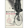 Beyond Reason: Eight Great Problems That Reveal the Limits of Science