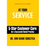 At Your Service: 5-Star Customer Care for a Successful Dental Practice