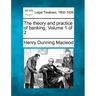 The Theory and Practice of Banking. Volume 1 of 2