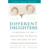 Different Daughters: A History of the Daughters of Bilitis and the Rise of the Lesbian Rights Movement