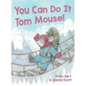 You Can Do It Tom Mouse!