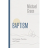 Baptism: Its Purpose, Practice, and Power