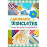 Handmade Dishcloths: Simple and Stylish Crochet Patterns