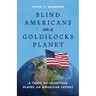 Blind Americans On a Goldilocks Planet: A Trail of Deception Played on American Voters