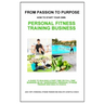 From Passion to Purpose: How to Start a Personal Fitness Training Business