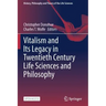 Vitalism and Its Legacy in Twentieth Century Life Sciences and Philosophy