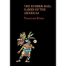 The Rubber-Ball Games of the Americas (Reprint Edition)