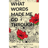 What Words Made Me Go Through