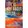 Life is not about color
