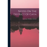 Notes On The District Of Gaya