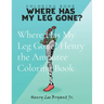 Where Has My Leg Gone? Henry the Amputee Coloring Book