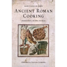 Ancient Roman Cooking: Ingredients, Recipes, Sources