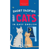 Short Stories About Cats in Easy English: 15 Purr-fect Cat Stories for English Learners (A2-B2 CEFR)